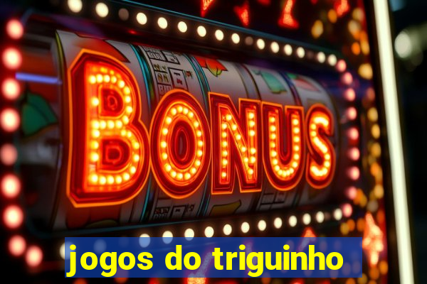 jogos do triguinho